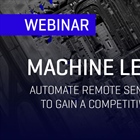 Machine Learning: Automate Remote Sensing Analytics to Gain a Competitive Advantage