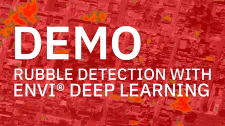 Rubble Detection with ENVI Deep Learning | DEMO