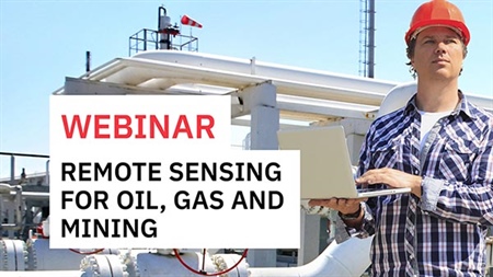 Remote Sensing for Oil, Gas and Mining – Save Resources, Reduce Fieldwork and Solve Challenges Faster to Maximize Profit