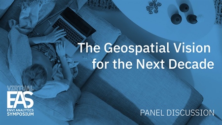 The Geospatial Vision for the Next Decade | EAS 2020 Panel Discussion