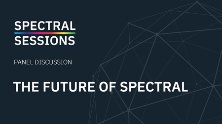 The Future of Spectral | Panel Discussion