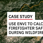 Use ENVI to Calculate Firefighter Safety Zones During Wildfires