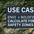 Use ENVI to Calculate Firefighter Safety Zones During Wildfires