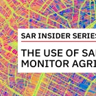 Monitor Agriculture with SAR | The SAR Insider Series