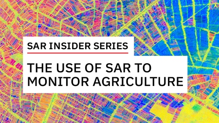 Monitor Agriculture with SAR | The SAR Insider Series