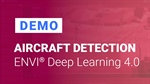 Demo: Using ENVI Deep Learning 4.0 to Detect Aircraft