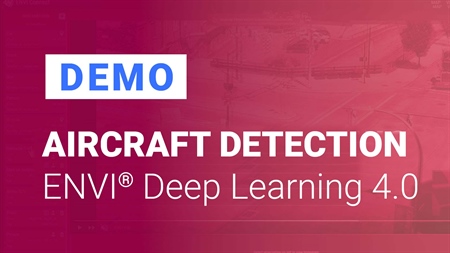 Demo: Using ENVI Deep Learning 4.0 to Detect Aircraft