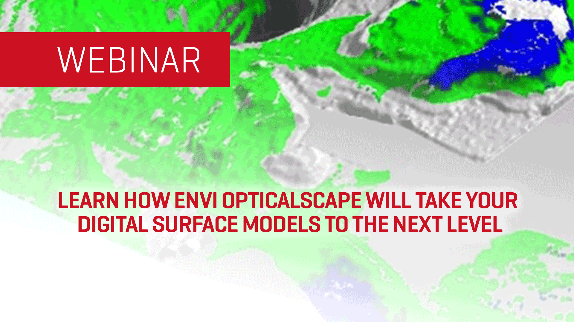 Learn How ENVI Opticalscape Will Take Your Digital Surface Models to ...