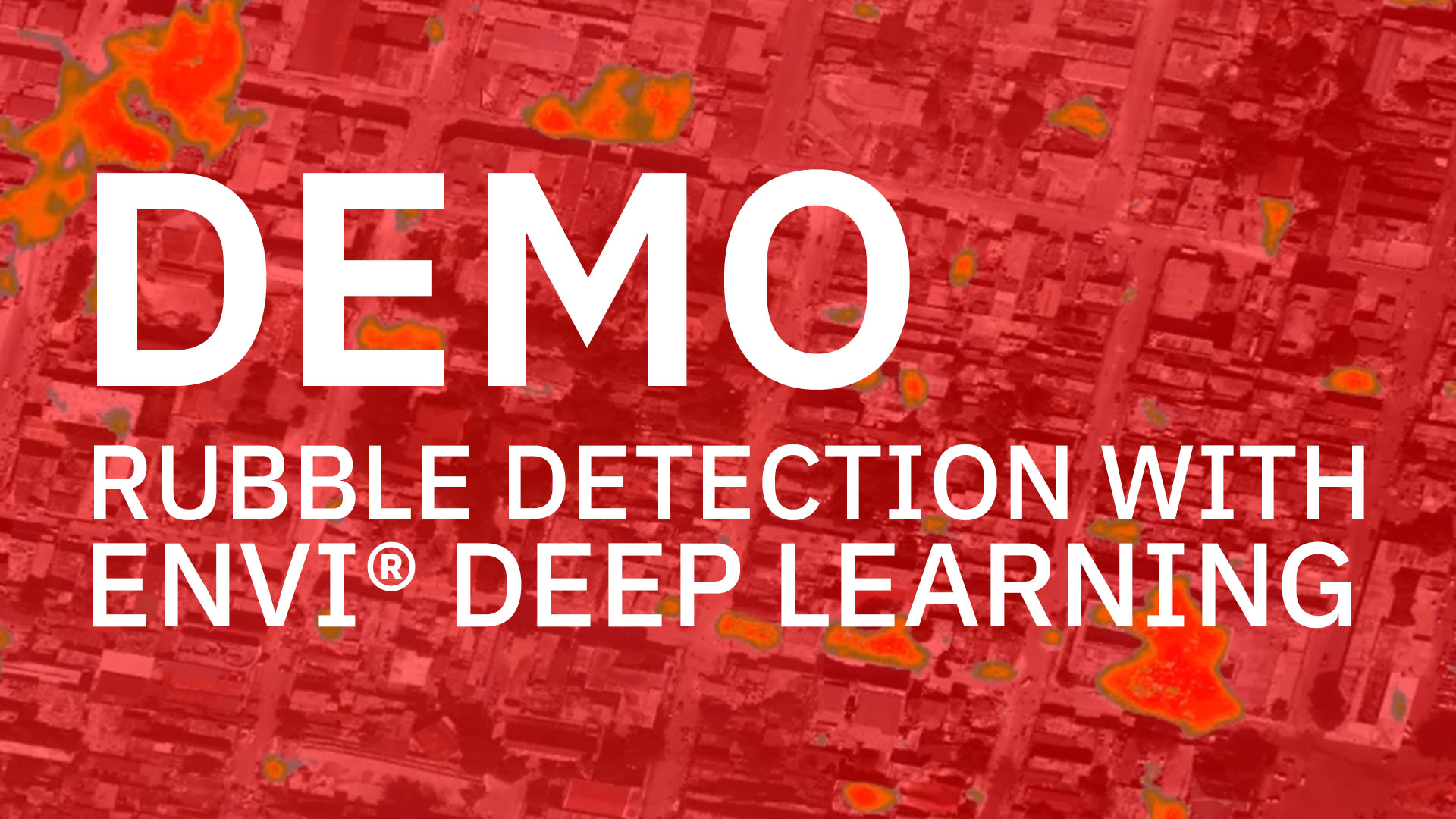 Rubble Detection with ENVI Deep Learning | DEMO - NV5 Geospatial